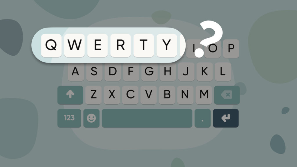 A Brief Historical Perspective: The Birth of QWERTY 1 qwerty-is-here-to-stay-fleksy-001